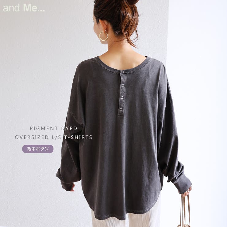 ピグメント加工 背中ボタン 長袖Tシャツ[品番：AZ000003794]｜and Me（アンドミー）のレディース ファッション通販｜SHOPLIST（ショップリスト）
