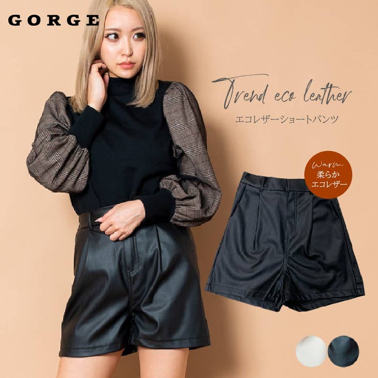 エコレザーショートパンツ[品番：GORW0005385]｜GORGE （ゴージ）の