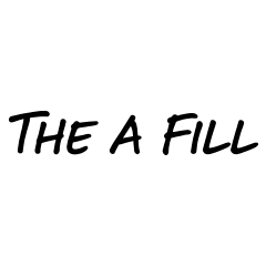THE A FILL