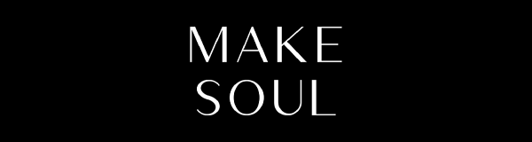 MAKE SOUL